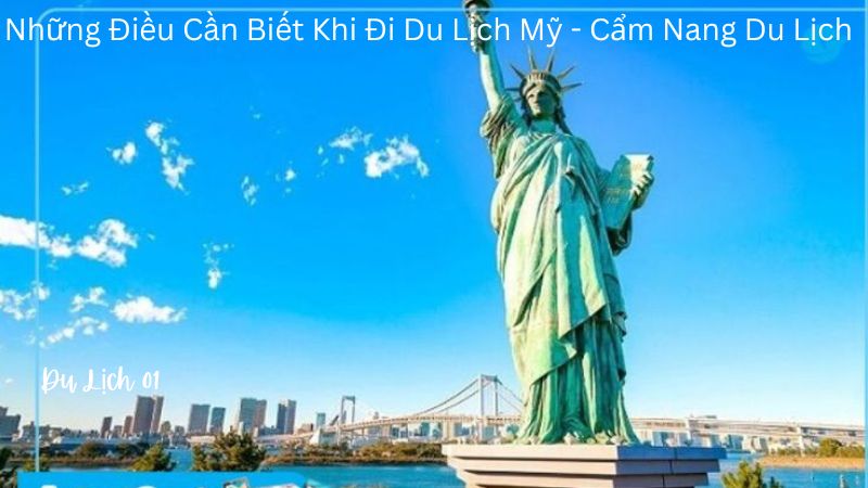 Những Điều Cần Biết Khi Đi Du Lịch Mỹ – Cẩm Nang Du Lịch