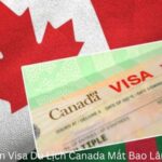 Xin Visa Du Lịch Canada Mất Bao Lâu